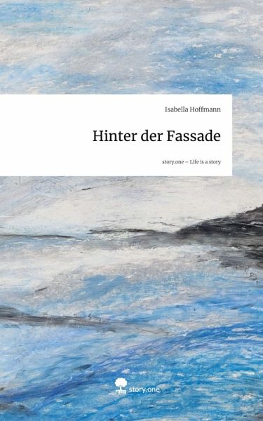 Hinter der Fassade. Life is a Story - story.one Hinter der Fassade. Life is a Story - story.one