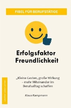 Erfolgsfaktor Freundlichkeit - Kampmann, Klaus