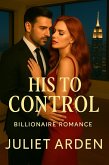 His to Control: A Billionaire Romance (The Blackwood Dynasty, #1) (eBook, ePUB)