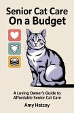 Senior Cat Care On A Budget : A Loving Owner's Guide to Affordable Senior Cat Care (eBook, ePUB)