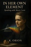 In Her Own Element - Speaking with Marie Curie (Echoes of Legacy) (eBook, ePUB)