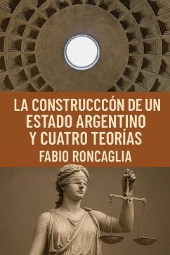 Cover La Construcción de un estado argentino y cuatro teorías (eBook, ePUB)