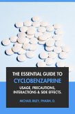 The Essential Guide to Cyclobenzaprine: Usage, Precautions, Interactions and Side Effects. (eBook, ePUB)