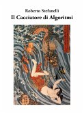 Il Cacciatore di Algoritmi (eBook, ePUB)