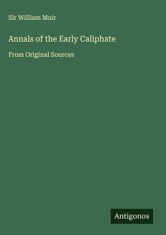 Annals of the Early Caliphate - Muir, William
