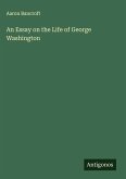 An Essay on the Life of George Washington