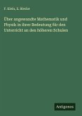 Über angewandte Mathematik und Physik in ihrer Bedeutung für den Unterricht an den höheren Schulen