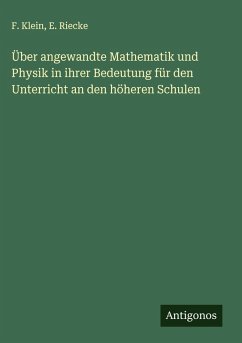 Cover Über angewandte Mathematik und Physik in ihrer Bedeutung für den Unterricht an den höheren Schulen
