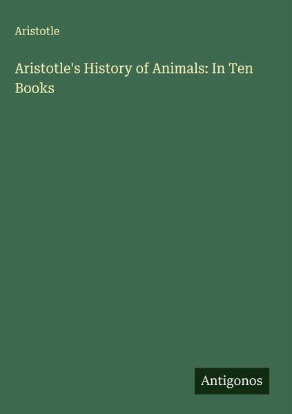 Aristotle's History of Animals: In Ten Books