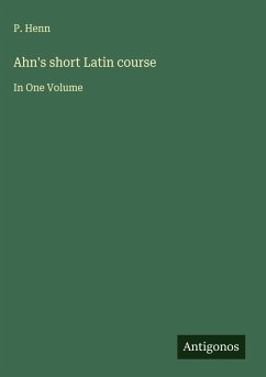 Ahn's short Latin course - Henn, P.