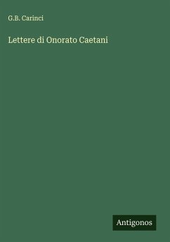 Lettere di Onorato Caetani - Carinci, G. B. Lettere di Onorato Caetani - Carinci, G. B.