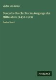 Deutsche Geschichte im Ausgange des Mittelalters (1438-1519) Deutsche Geschichte im Ausgange des Mittelalters (1438-1519)