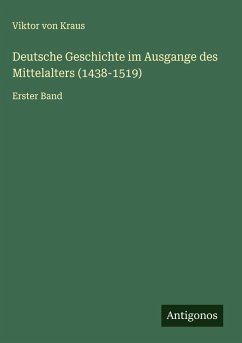 Cover Deutsche Geschichte im Ausgange des Mittelalters (1438-1519)