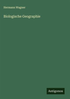 Biologische Geographie - Wagner, Hermann