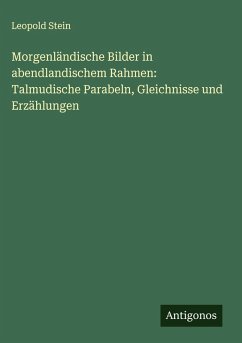 Cover Morgenländische Bilder in abendlandischem Rahmen: Talmudische Parabeln, Gleichnisse und Erzählungen