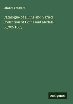 Catalogue of a Fine and Varied Collection of Coins and Medals; 06/02/1883 - Frossard, Edward