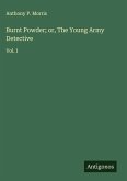 Burnt Powder; or, The Young Army Detective Burnt Powder; or, The Young Army Detective