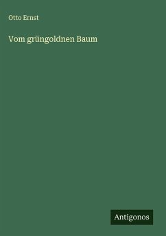 Vom grüngoldnen Baum - Ernst, Otto