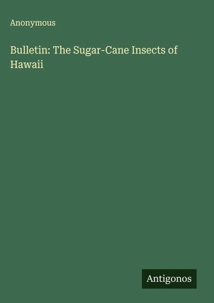 Bulletin: The Sugar-Cane Insects of Hawaii Bulletin: The Sugar-Cane Insects of Hawaii