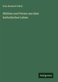 Blüthen und Perlen aus dem katholischen Leben