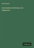Das Dresdner Hoftheater der Gegenwart Das Dresdner Hoftheater der Gegenwart