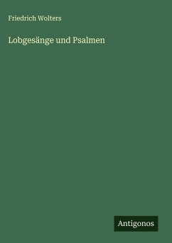 Lobgesänge und Psalmen - Wolters, Friedrich