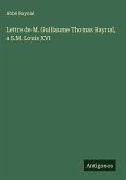 Lettre de M. Guillaume Thomas Raynal, a S.M. Louis XVI