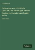 Philosophische und Politische Geschichte der Besitzungen und des Handels der Europäer nach beyden Indien