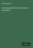 Das Kriegstagebuch eines deutschen Seeoffiziers