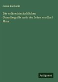 Die volkswirtschaftlichen Grundbegriffe nach der Lehre von Karl Marx