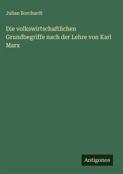 Cover Die volkswirtschaftlichen Grundbegriffe nach der Lehre von Karl Marx