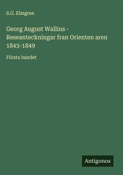 Cover Georg August Wallins - Reseanteckningar fran Orienten aren 1843-1849