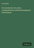 Die Geschichte der ersten sozialpolitischen Arbeiterbewegung in Deutschland Die Geschichte der ersten sozialpolitischen Arbeiterbewegung in Deutschland