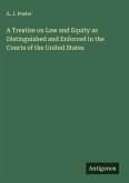 A Treatise on Law and Equity as Distinguished and Enforced in the Courts of the United States