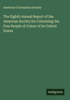 The Eighth Annual Report of the American Society for Colonizing the Free People of Colour of he United States - American Colonization Society