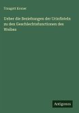 Ueber die Beziehungen der Urinfisteln zu den Geschlechtsfunctionen des Weibes