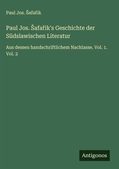 Cover Paul Jos. ¿afa¿ik's Geschichte der Südslawischen Literatur