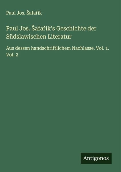 Paul Jos. ¿afa¿ik's Geschichte der Südslawischen Literatur Paul Jos. ¿afa¿ik's Geschichte der Südslawischen Literatur