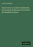 Repertorium zur antiken Numismatik, im Anschluss an Mionnet's Description des Médailles Antiques