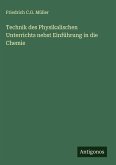Technik des Physikalischen Unterrichts nebst Einführung in die Chemie