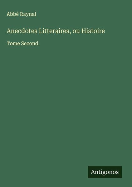 Anecdotes Litteraires, ou Histoire Anecdotes Litteraires, ou Histoire
