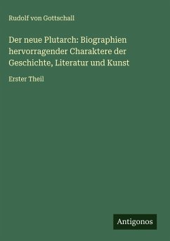 Cover Der neue Plutarch: Biographien hervorragender Charaktere der Geschichte, Literatur und Kunst