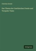 Das Thema der Goethischen Poesie und Torquato Tasso