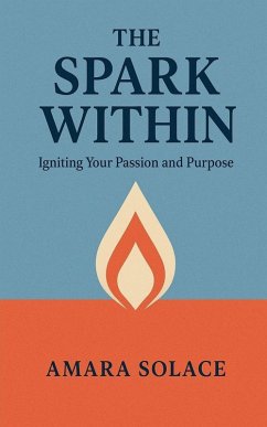 Cover The Spark Within Igniting Your Passion and Purpose