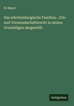 Cover Das württembergische Familien-, Erb- und Vormundschaftsrecht in seinen Grundzügen dargestellt