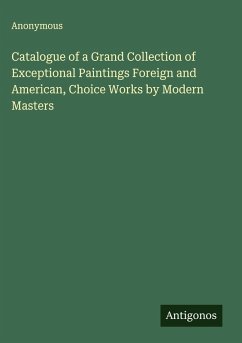 Cover Catalogue of a Grand Collection of Exceptional Paintings Foreign and American, Choice Works by Modern Masters