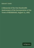 A Memorial of the One Hundredth Anniversary of the Incorporation of the Town of Middlefield, August 15, 1883