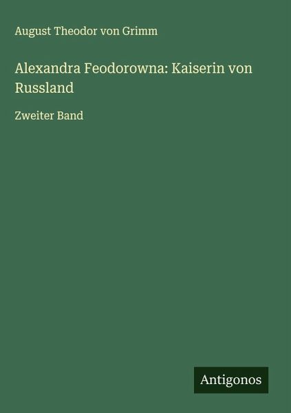 Alexandra Feodorowna: Kaiserin von Russland Alexandra Feodorowna: Kaiserin von Russland