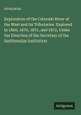 Exploration of the Colorado River of the West and its Tributaries. Explored in 1869, 1870, 1871, and 1872, Under the Direction of the Secretary of the Smithsonian Institution