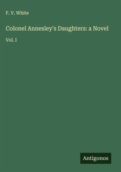 Cover Colonel Annesley's Daughters: a Novel